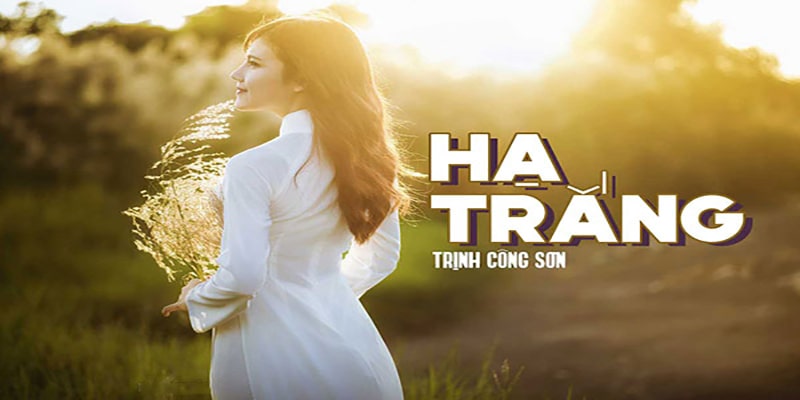 Hạ Trắng là một trong những sáng tác đầu tay của Trịnh Công Sơn