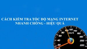 kiểm tra tốc độ mạng internet