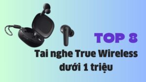 tai nghe True Wireless dưới 1 triệu